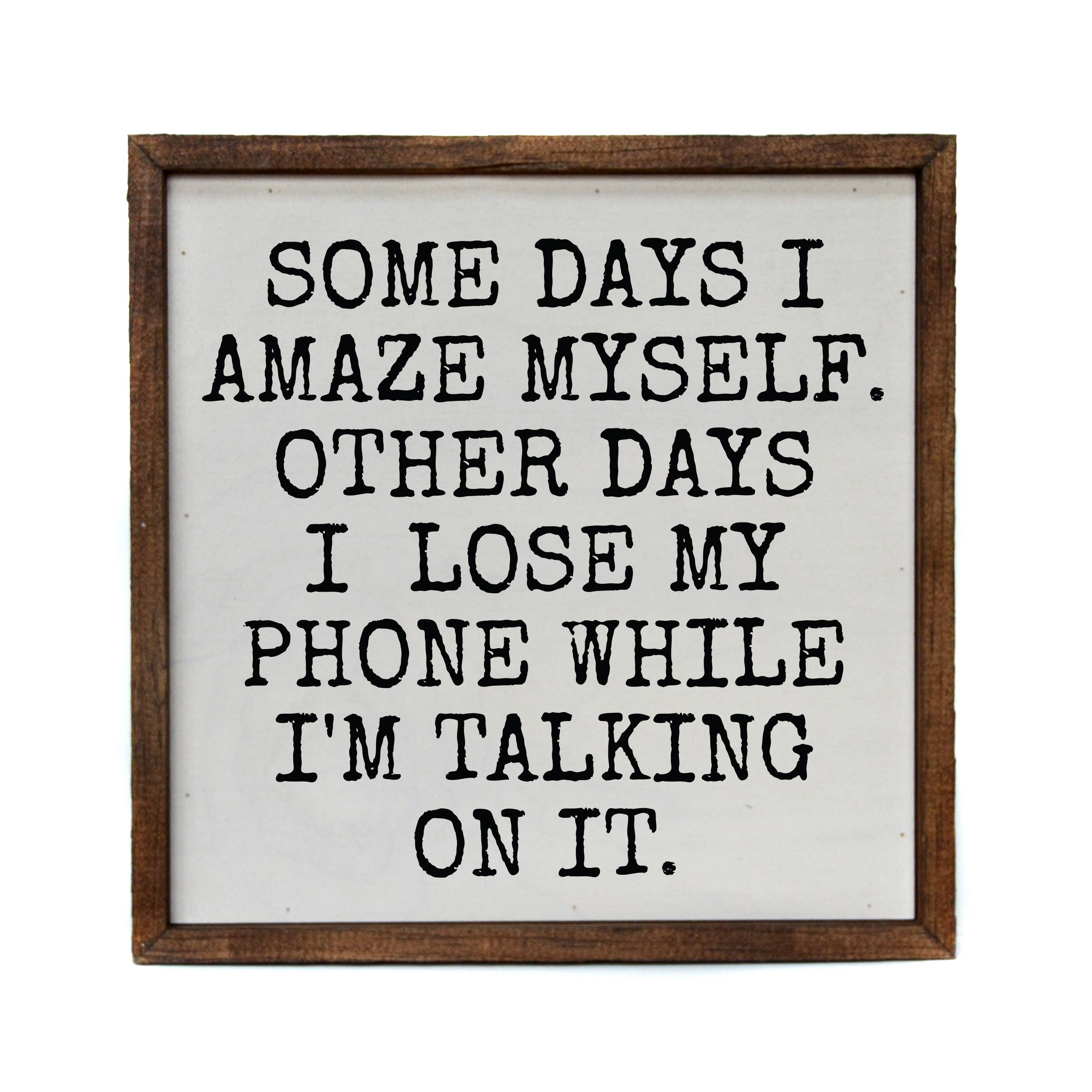 10 X 10 Some Days I Amaze Myself - Funny Décor Sign - Home Décor - Ranch Junkie Mercantile LLC