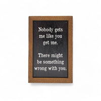 6X4 Somethings Wrong With You Small Funny Sign - Ranch Junkie Mercantile LLC 