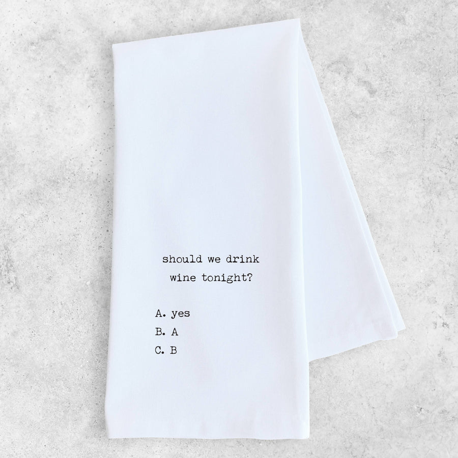 Should We Drink Wine Tonight - Tea Towel - Ranch Junkie Mercantile LLC