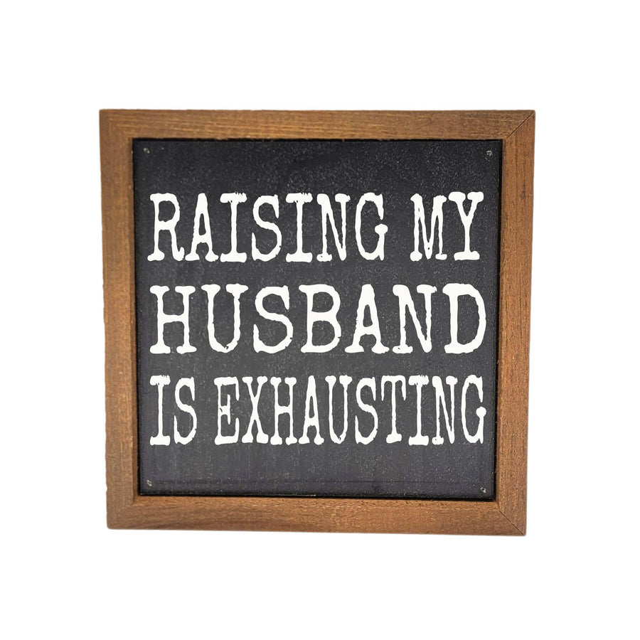 6X6 Raising My Husband Home Decor Funny Mens Gifts