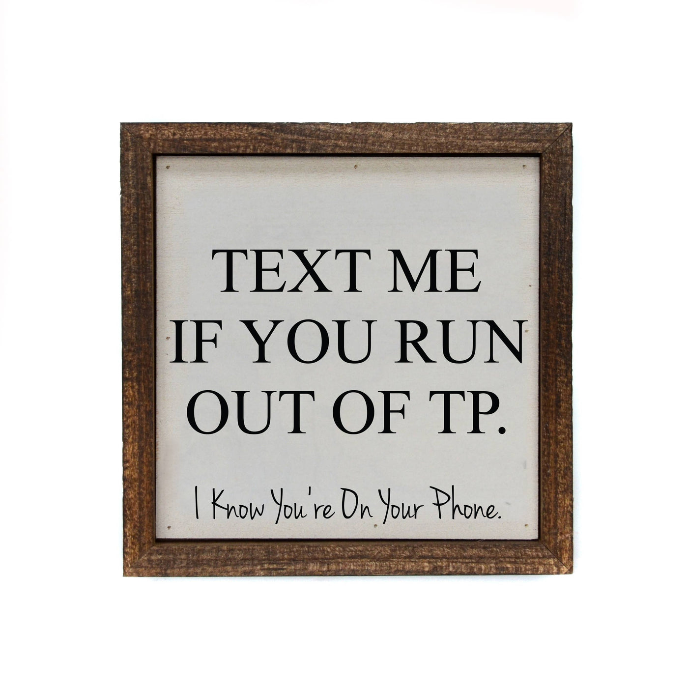 6x6 Text Me If You Run Out Of TP Funny Bathroom Sign Ranch Junkie