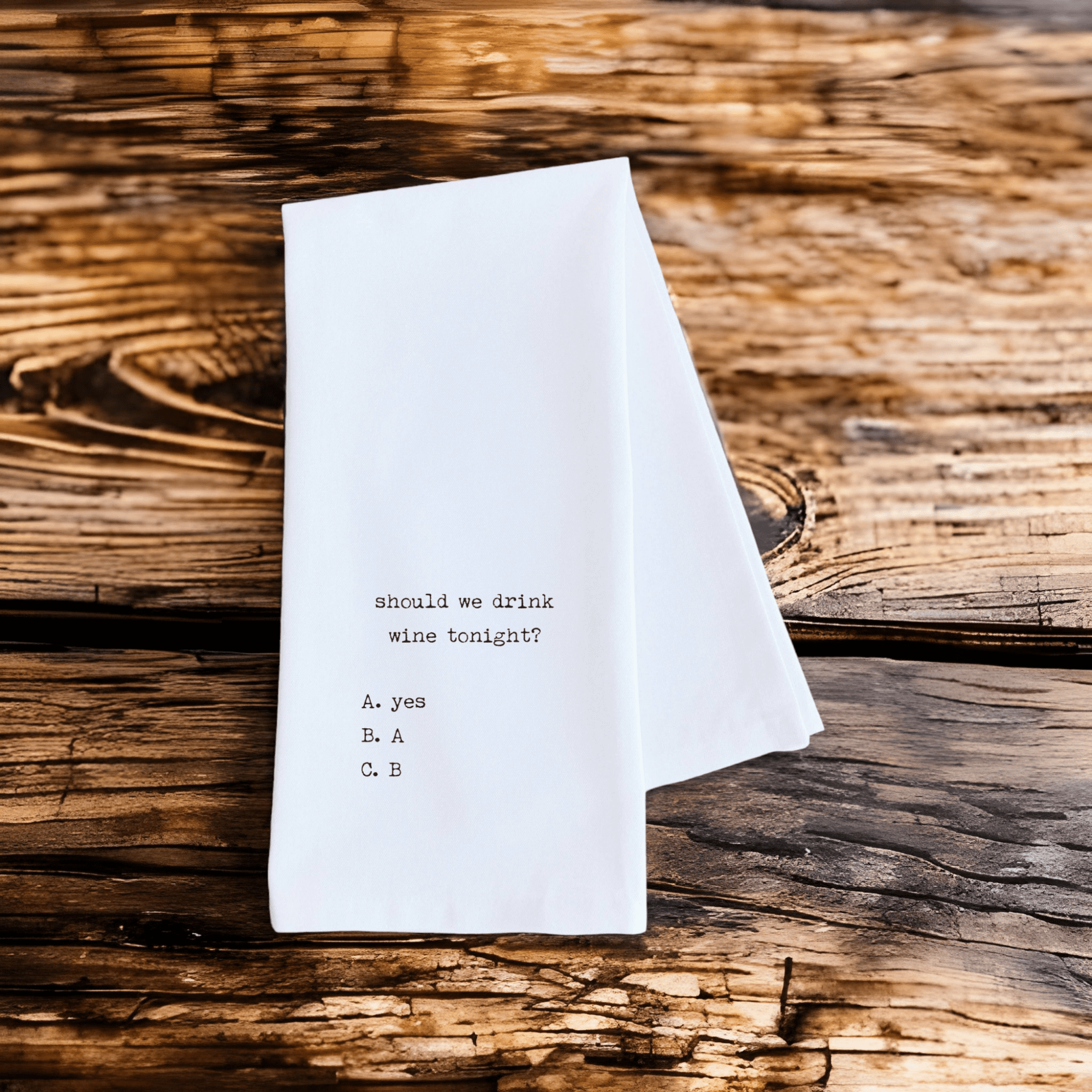 Should We Drink Wine Tonight - Tea Towel - Ranch Junkie Mercantile LLC 