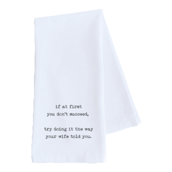 The Way Your Wife Told You Funny Tea Towel - Ranch Junkie Mercantile LLC
