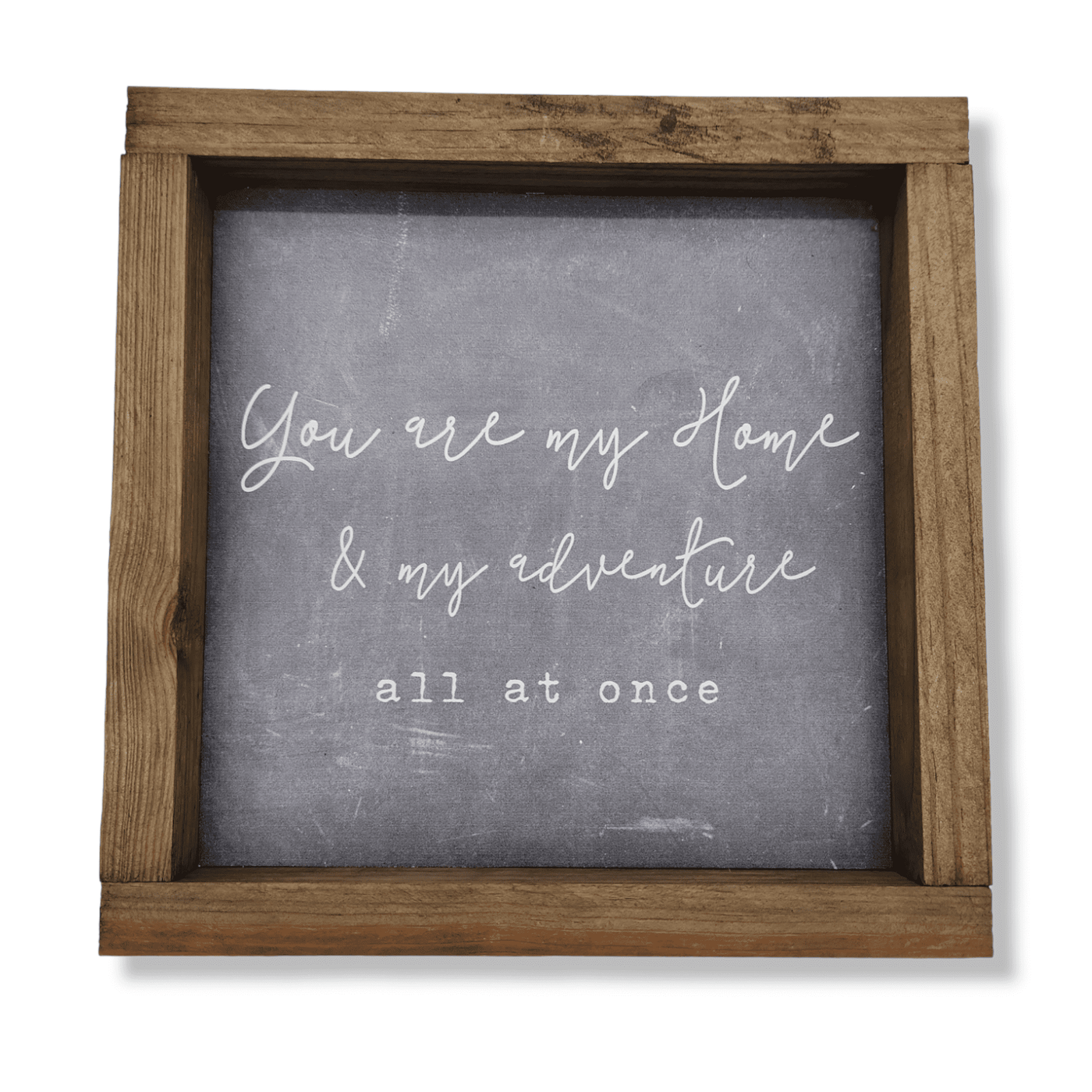 9" X 9" Wood Sign-You Are My Home And My Adventure wood signRanch Junkie