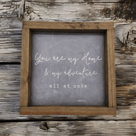 9" X 9" Wood Sign-You Are My Home And My Adventure wood signRanch Junkie
