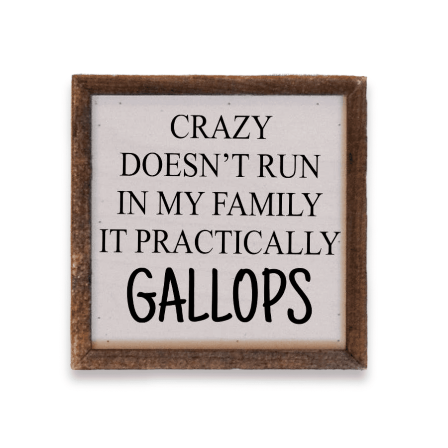 6x6 Funny Family Sign- Crazy Doesn't Run In My Family Wood Sign - Ranch Junkie Mercantile LLC