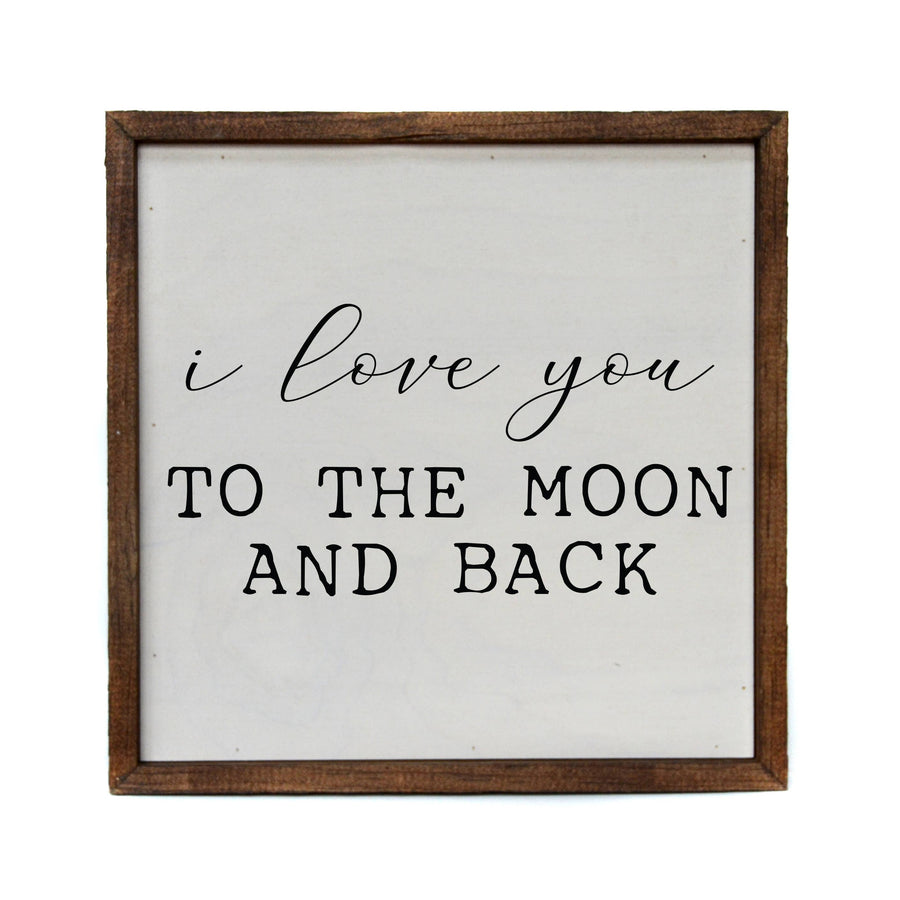 10x10 I Love You To The Moon And Back Wood Wall Art - Ranch Junkie Mercantile LLC 
