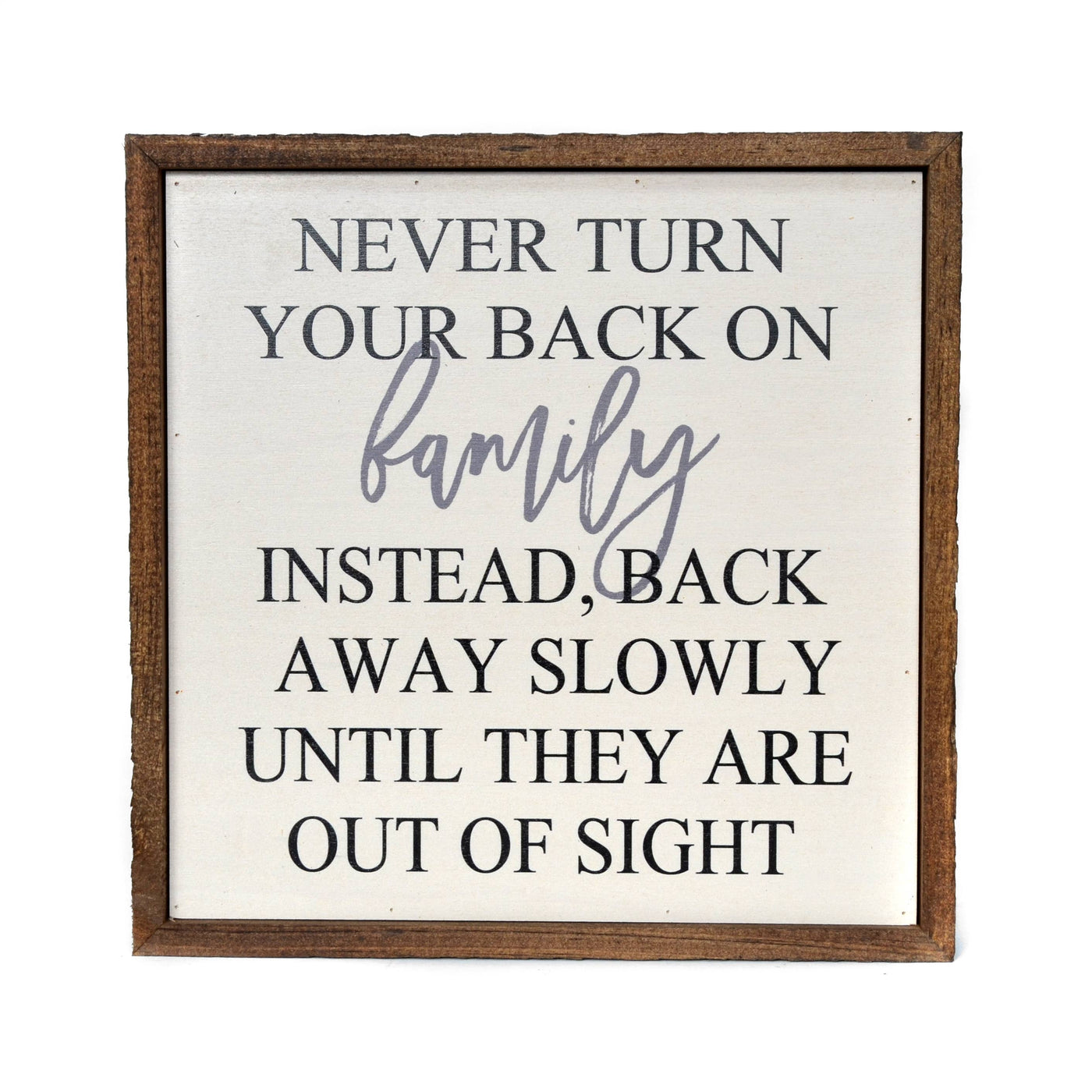 10X10 Never Turn Your Back On Family Funny Wood Sign - Ranch Junkie Mercantile LLC 