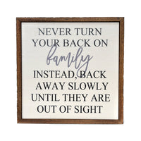 10X10 Never Turn Your Back On Family Funny Wood Sign - Ranch Junkie Mercantile LLC 