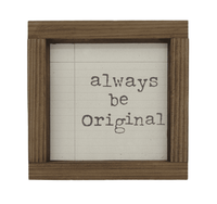 5x5 Always Be Original - Wood Sign - Ranch Junkie Mercantile LLC 