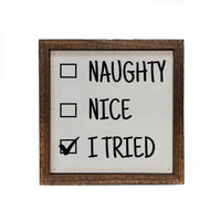 6X6 Christmas Decor Wood Sign - I Tried- Naughty Or Nice Desk Sitting Box Sign - Ranch Junkie Mercantile LLC 