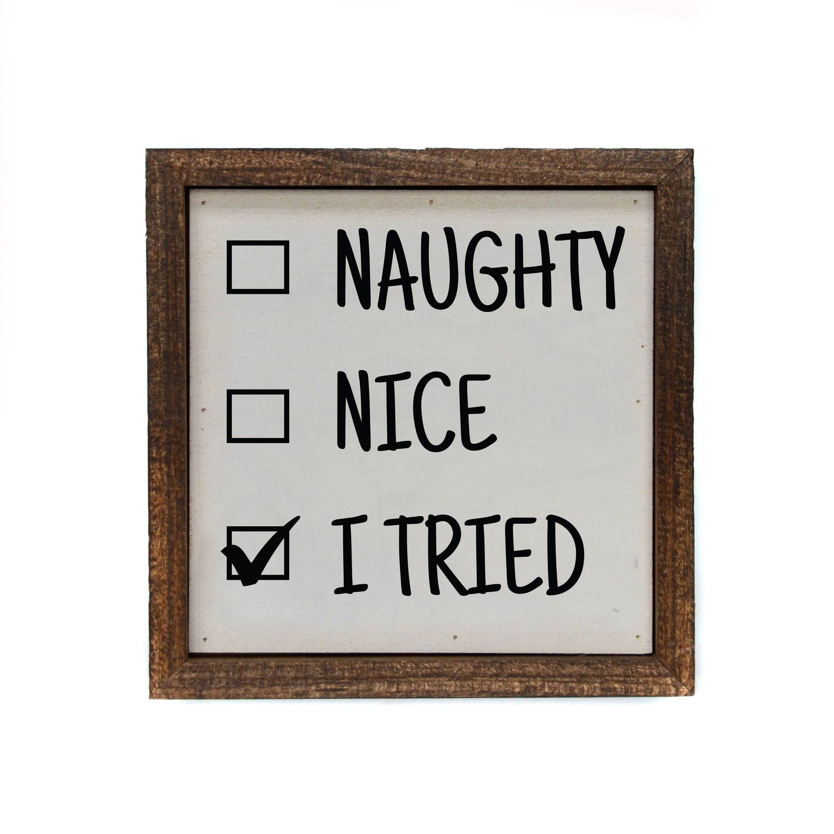 6X6 Christmas Decor Wood Sign - I Tried- Naughty Or Nice Desk Sitting Box Sign - Ranch Junkie Mercantile LLC 