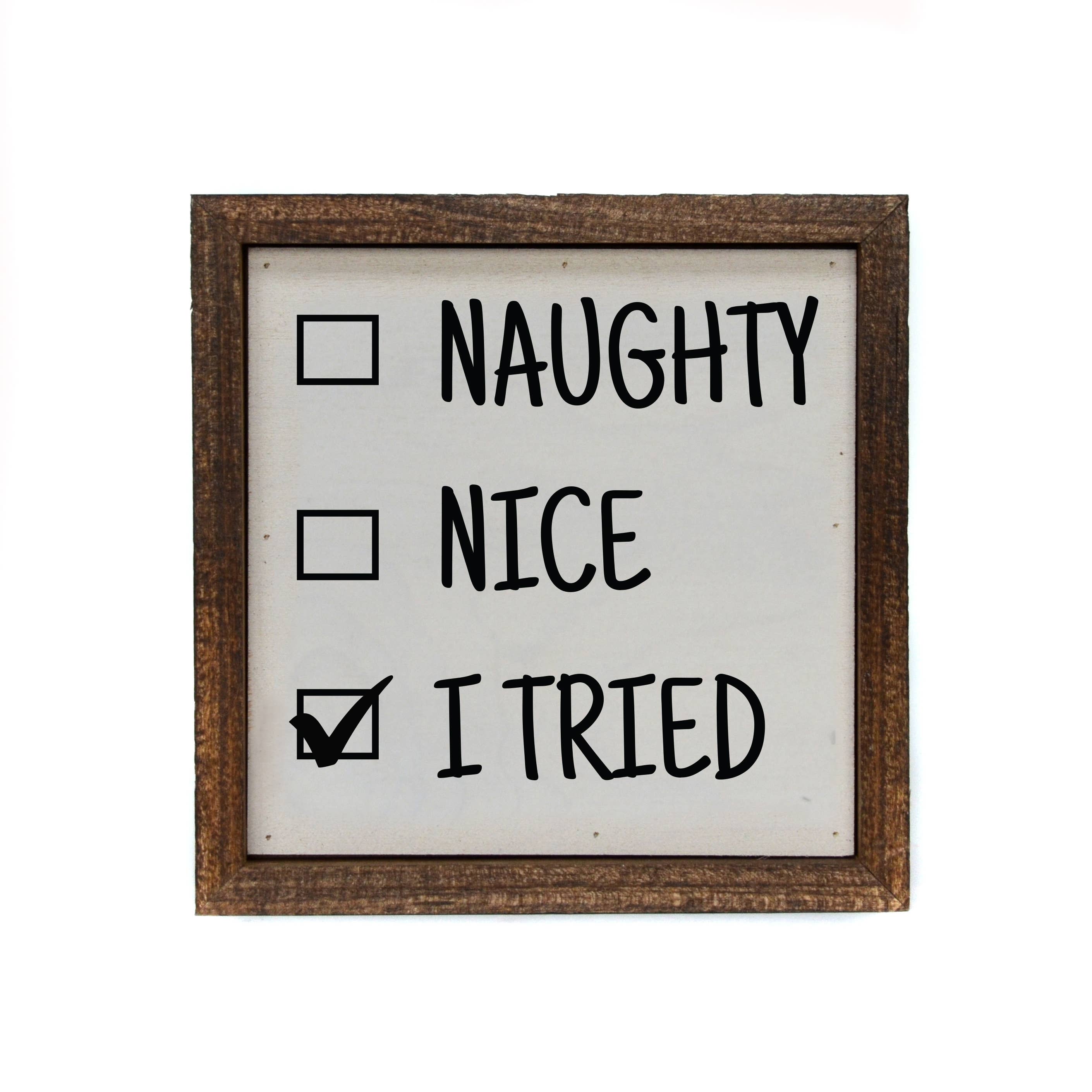 6X6 Christmas Decor Wood Sign - I Tried- Naughty Or Nice Desk Sitting Box Sign - Ranch Junkie Mercantile LLC