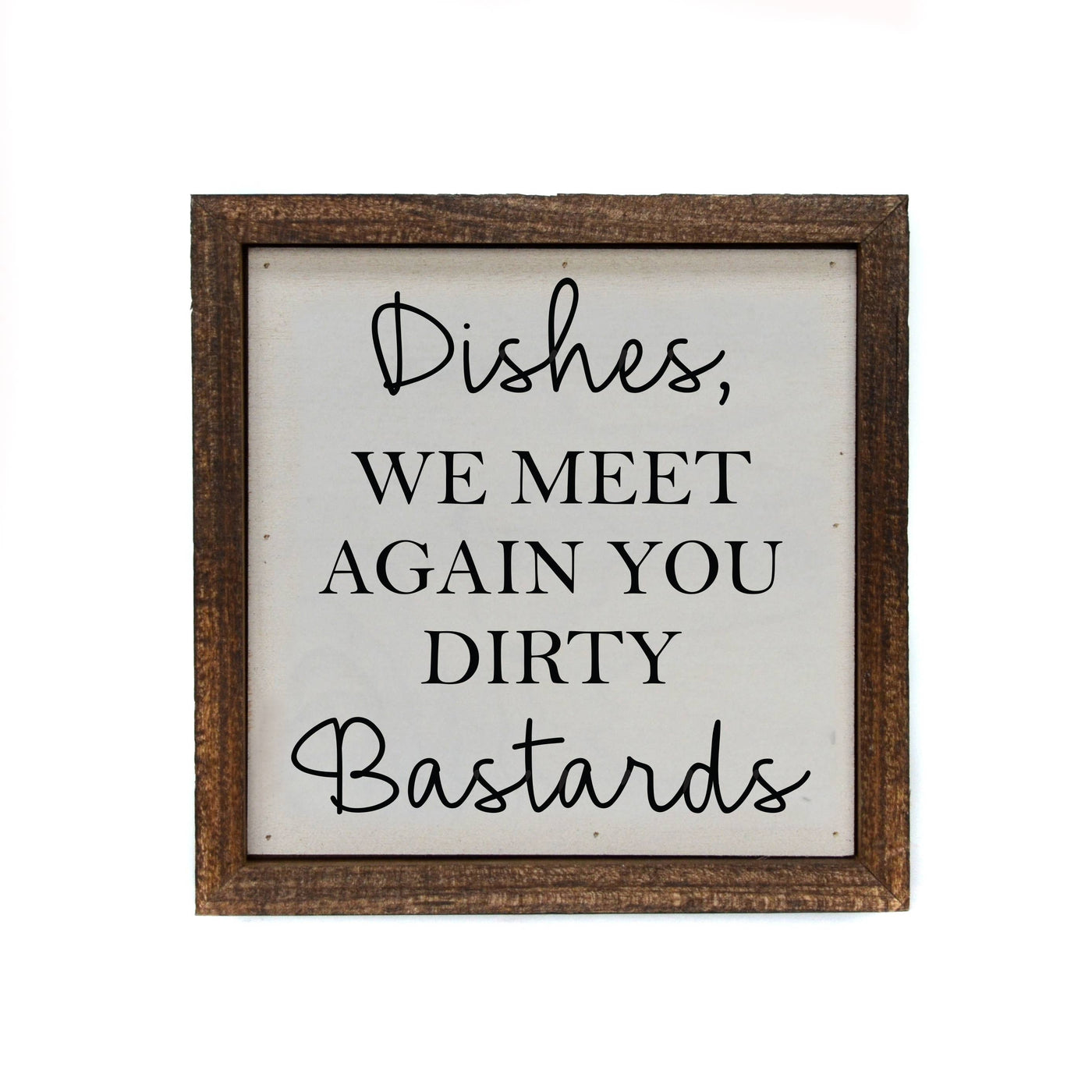6x6 Dishes, We Meet Again Wood Sign or Shelf Sitter- Funny Sign - Ranch Junkie Mercantile LLC