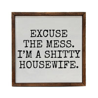 10 X 10 Excuse the mess Funny Décor Wood Sign - Home Décor - Ranch Junkie Mercantile LLC