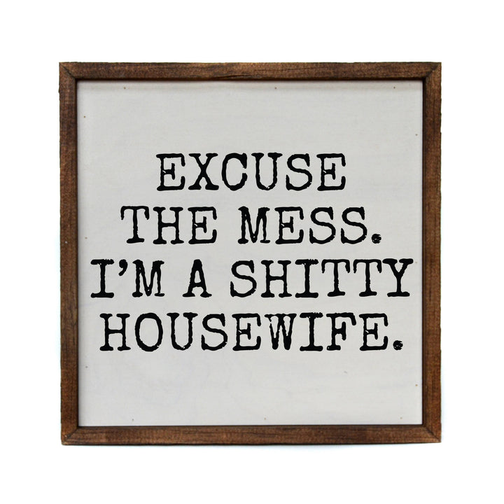 Excuse the mess Funny Décor Sign - Home Décor Ranch Junkie