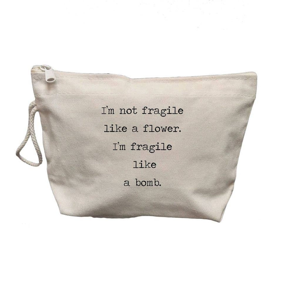 I’m Not Fragile Like a Flower Makeup Bag - Ranch Junkie Mercantile LLC