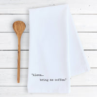 Alexa... Bring Me Coffee - Tea Towel - Ranch Junkie Mercantile LLC 
