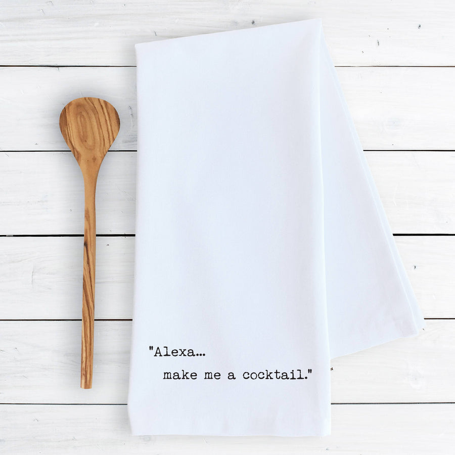 Alexa... Make Me A Cocktail - Funny Tea Towels - Ranch Junkie Mercantile LLC