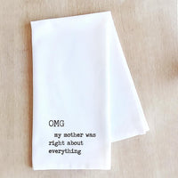 OMG My Mother Was Right - Tea Towel- Kitchen Towel- Funny Tea Towel - Ranch Junkie Mercantile LLC 