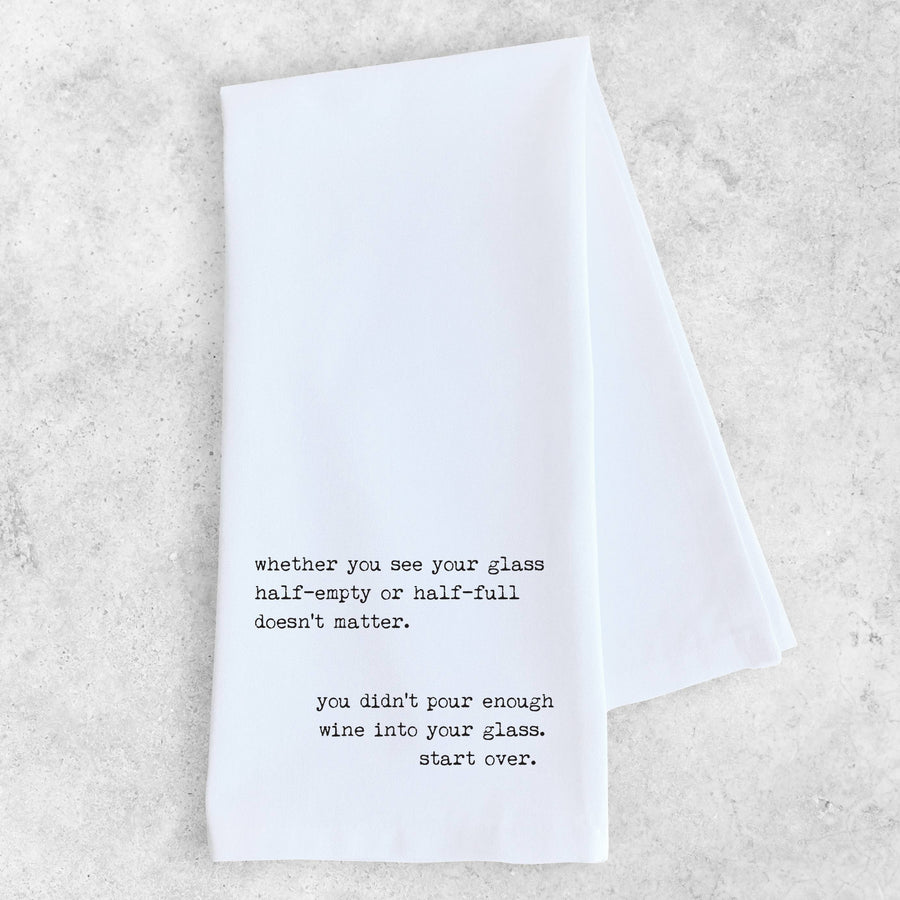 Glass Half Empty or Half Full - Tea Towel - Ranch Junkie Mercantile LLC