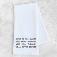 Here's to the Nights - Tea Towel - Friend Gift - Ranch Junkie Mercantile LLC