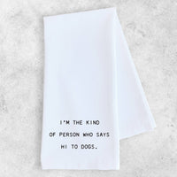 Hi To Dogs - Tea Towel - Ranch Junkie Mercantile LLC 