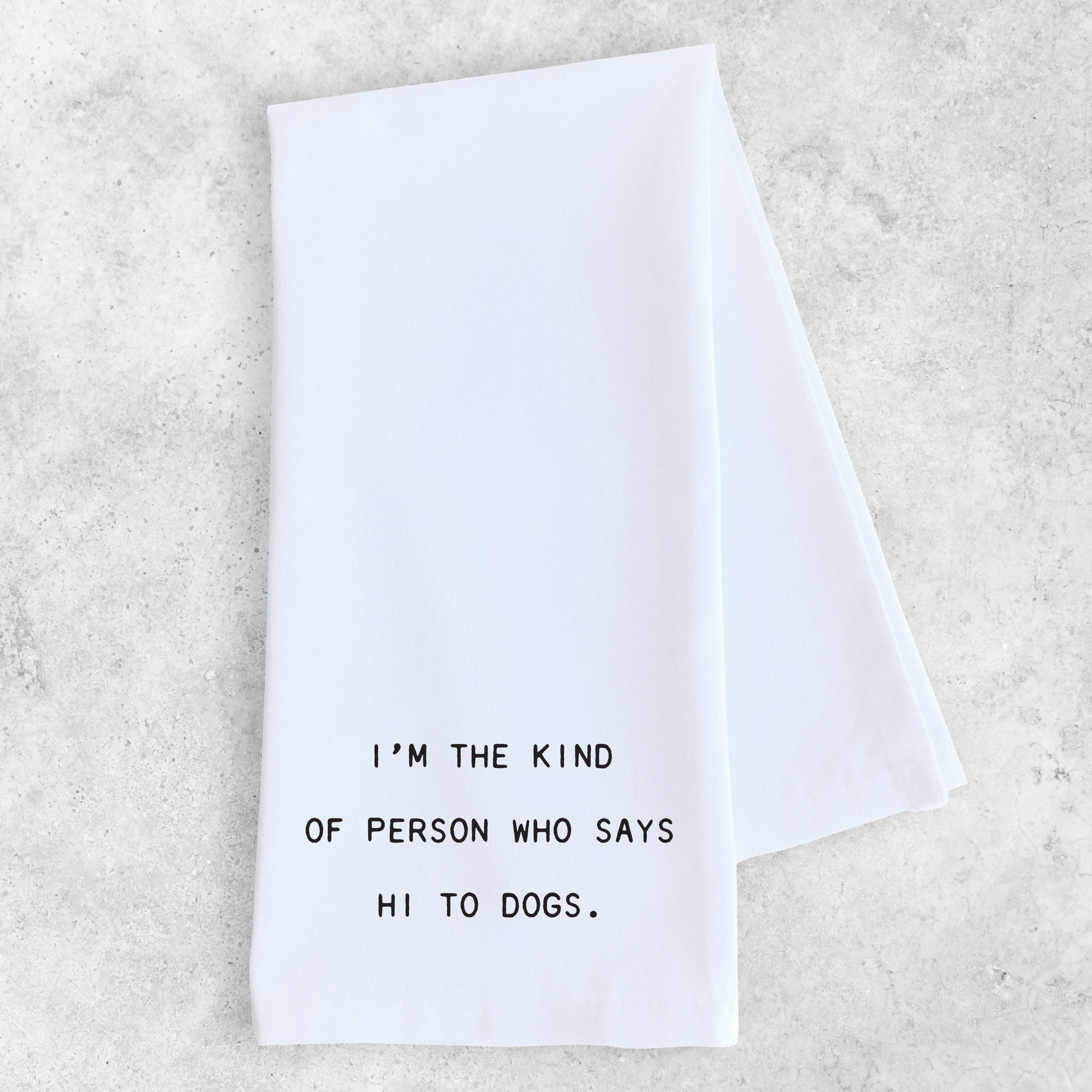 Hi To Dogs - Tea Towel - Ranch Junkie Mercantile LLC 