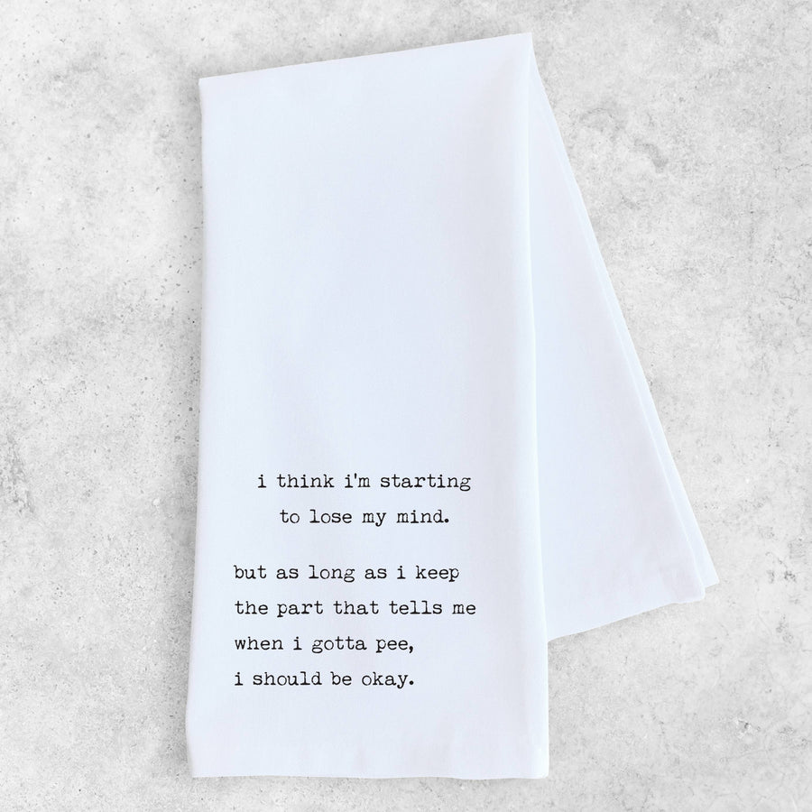 I'm Starting To Lose My Mind - Tea Towel - Ranch Junkie Mercantile LLC