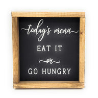 Todays Menu - Eat It Or Go Hungry Kitchen Wood Sign - Ranch Junkie Mercantile LLC